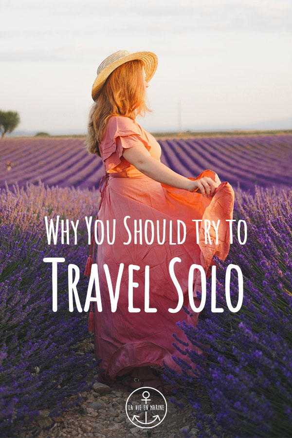 Why You Should Travel Solo - La Vie En Marine