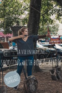 Pursuing my Bucket List: Shoot With Bow And Arrow - La Vie En Marine