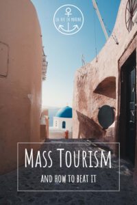 How to Beat Mass Tourism - La Vie En Marine