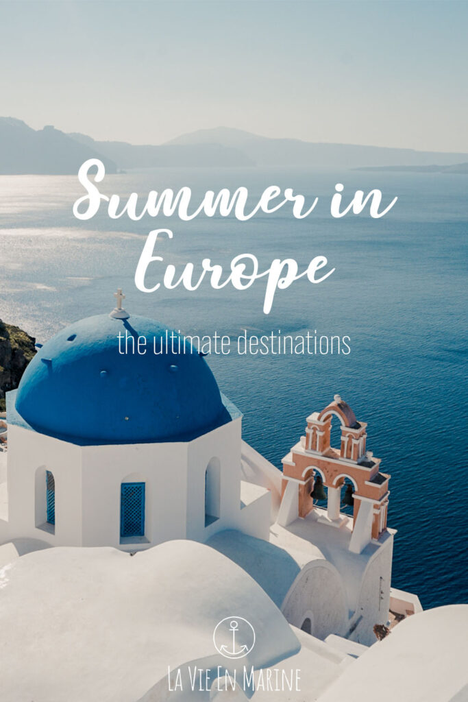 The Best Summer Destinations in Europe - La Vie En Marine